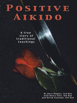 Paperback Positive Aikido: A True Story of Traditional Teachings Book