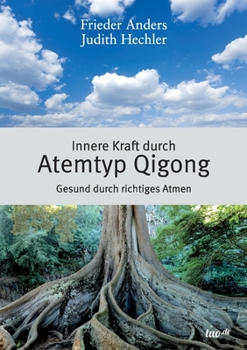 Paperback Innere Kraft durch Atemtyp Qigong: Gesund durch richtiges Atmen [German] Book