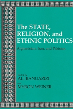 Paperback State, Religion, and Ethnic Politics: Afghanistan, Iran, and Pakistan Book