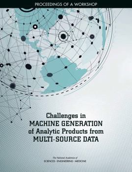 Paperback Challenges in Machine Generation of Analytic Products from Multi-Source Data: Proceedings of a Workshop Book