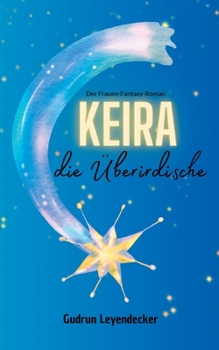 Keira, die Überirdische: Der Frauen-Fantasy-Roman