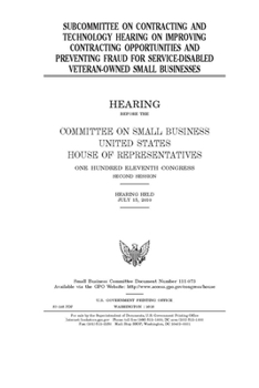 Paperback Subcommittee on Contracting and Technology hearing on improving contracting opportunities and preventing fraud for service-disabled veteran-owned smal Book