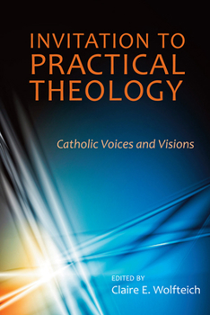 Paperback Invitation to Practical Theology: Catholic Voices and Visions Book