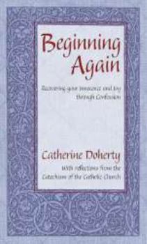 Paperback Beginning Again: Recovering Your Innocence and Joy Through Confession Book
