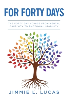 Paperback For Forty Days: The Forty Day Voyage From Mental Captivity To Emotional Stability Book
