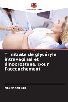Paperback Trinitrate de glycéryle intravaginal et dinoprostone, pour l'accouchement [French] Book