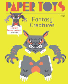 Paperback Paper Toys: Fantasy Creatures: 11 Paper Fantasy Creatures to Build Book