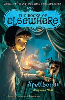 Spellbound: The Books of Elsewhere: Volume 2 - Book #2 of the Books of Elsewhere