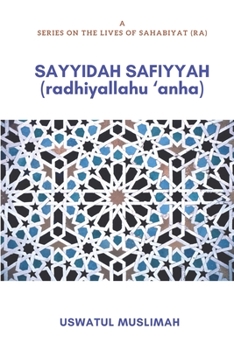 Sayyidah Safiyyah  (radhiyallahu ‘anha) (A Series on the lives of Sahabiyat (ra))