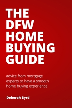 Paperback The DFW Home Buying Guide: advice from mortgage experts to have a smooth home buying experience Book