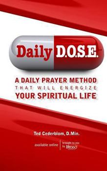 Daily DOSE: A Daily Prayer Method That Will Energize Your Spiritual Life