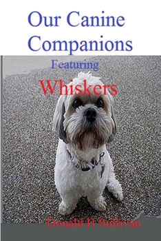 Paperback Our Canine Companions: Featuring Whiskers Book