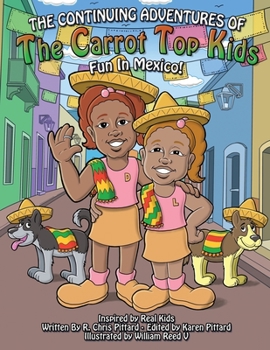 Paperback The Continuing Adventures of the Carrot Top Kids: Fun In Mexico! Book