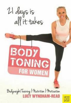 Paperback Body Toning for Women: Bodyweight Training / Nutrition / Motivation - 21 Days Is All ItTakes Book