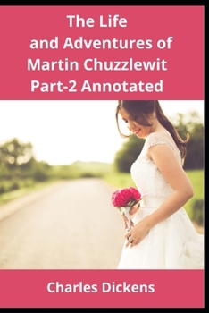 Paperback The Life and Adventures of Martin Chuzzlewit Part-II Annotated Book