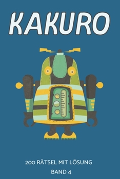 Paperback Kakuro 200 Rätsel mit Lösung Band 4: Rätsel für Fortgeschrittene und Profis [German] Book