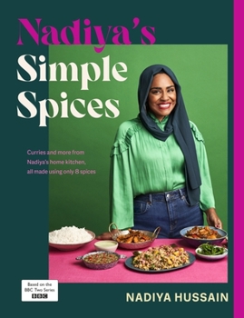 Hardcover Nadiya's Simple Spices: A Guide to the Eight Kitchen Must Haves Recommended by the Nation's Favourite Cook Book