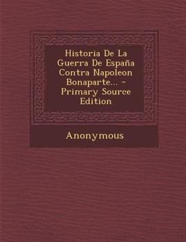 Paperback Historia De La Guerra De España Contra Napoleon Bonaparte... [Spanish] Book