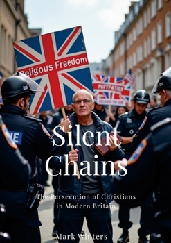 Paperback Silent Chains: The Persecution of Christians in Modern Britain Book