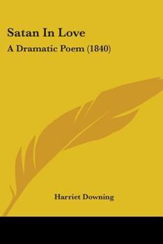Paperback Satan In Love: A Dramatic Poem (1840) Book