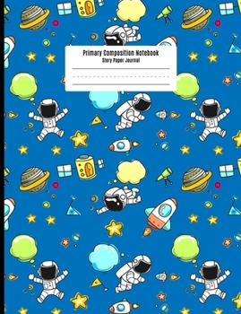 Primary Composition Notebook: Story Paper Journal for Boys - Spacemen and Rockets