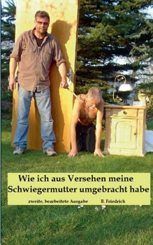 Paperback Wie ich aus Versehen meine Schwiegermutter umgebracht habe [German] Book