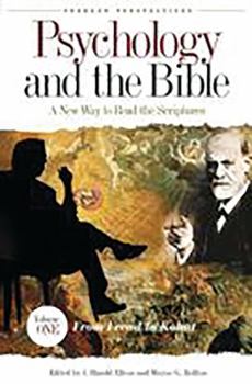 Hardcover Psychology and the Bible: A New Way to Read the Scriptures, Volume I, From Freud to Kohut Book