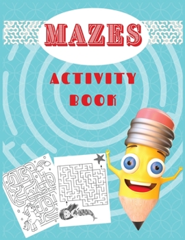 Paperback Mazes Activity Book: Best Maze Activity Book for Kids. Great for Developing Problem Solving Skills, Spatial Awareness, and Critical Thinkin Book