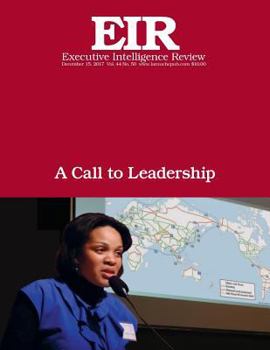 A Call to Leadership: Executive Intelligence Review; Volume 44, Issue 50