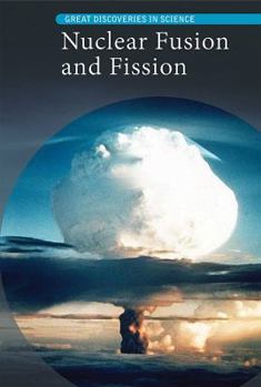 Nuclear Fusion and Fission - Book  of the Great Discoveries in Science