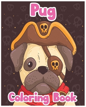 Paperback Pug: Coloring Book with Fun, Easy, and Relaxing. Makes the Perfect Gift For Everyone. Book
