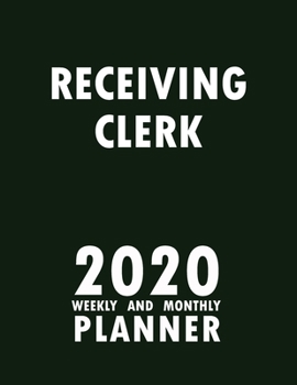 Paperback Receiving Clerk 2020 Weekly and Monthly Planner: 2020 Planner Monthly Weekly inspirational quotes To do list to Jot Down Work Personal Office Stuffs K Book