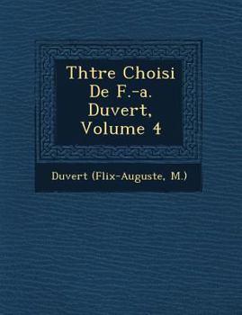 Paperback Th Tre Choisi de F.-A. Duvert, Volume 4 [French] Book