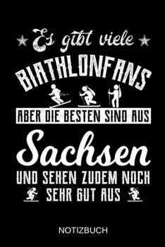 Paperback Es gibt viele Biathlonfans aber die besten sind aus Sachsen und sehen zudem noch sehr gut aus: A5 Notizbuch - Liniert 120 Seiten - Geschenk/Geschenkid [German] Book