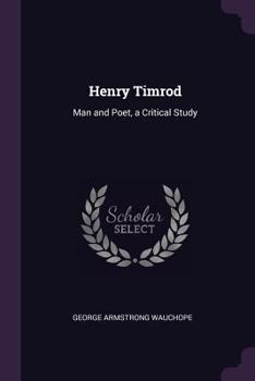 Paperback Henry Timrod: Man and Poet, a Critical Study Book