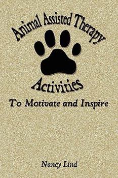 Paperback Animal Assisted Therapy Activities to Motivate and Inspire Book