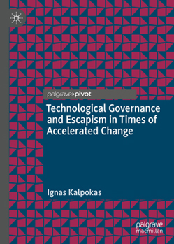 Hardcover Technological Governance and Escapism in Times of Accelerated Change Book