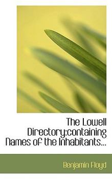 Paperback The Lowell Directory: Containing Names of the Inhabitants... Book