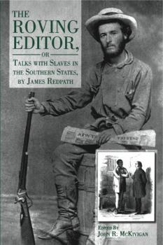 Paperback The Roving Editor: Or Talks with Slaves in the Southern States, by James Redpath Book