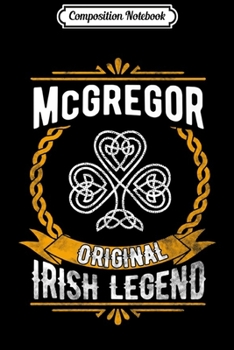 Composition Notebook: McGregor Irish Legend Vintage Celtic Name Gift  Journal/Notebook Blank Lined Ruled 6x9 100 Pages