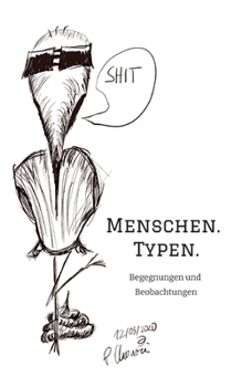 Menschen. Typen.: Begegnungen und Beobachtungen