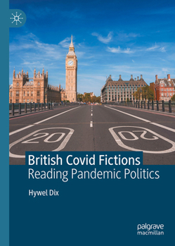 Hardcover British Covid Fictions: Reading Pandemic Politics Book