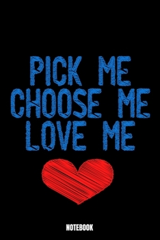 Paperback Pick Me Choose Me Love Me Notebook: Love Notizbuch: Notizbuch A5 karierte 110 Seiten, Notizheft / Tagebuch / Reise Journal, perfektes Geschenk f?r Sie Book