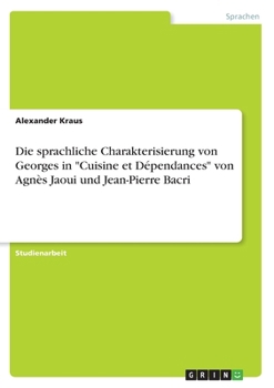 Die sprachliche Charakterisierung von Georges in Cuisine et D�pendances von Agn�s Jaoui und Jean-Pierre Bacri
