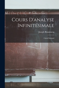Paperback Cours D'analyse Infinitésimale: Calcul Intégral [French] Book