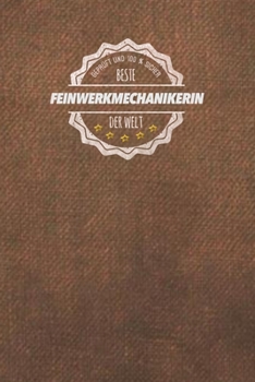 Geprüft und 100 % sicher beste Feinwerkmechanikerin der Welt: Der perfekte Terminplaner für Frauen, die in der Feinwerkmechanik arbeiten |  Geschenkidee | Geschenke | Geschenk (German Edition)