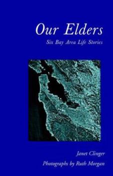 Paperback Our Elders: Six Bay Area Life Stories Book