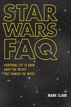 Paperback Star Wars FAQ: Everything Left to Know about the Trilogy That Changed the Movies Book