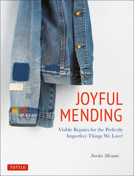 Paperback Joyful Mending: Beautiful Visible Repairs for the Things We Love Book