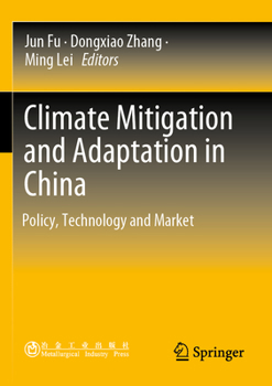 Paperback Climate Mitigation and Adaptation in China: Policy, Technology and Market Book